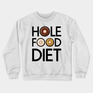 Hole Food Diet Donuts Addict Funny Gym/Workout Gift Crewneck Sweatshirt